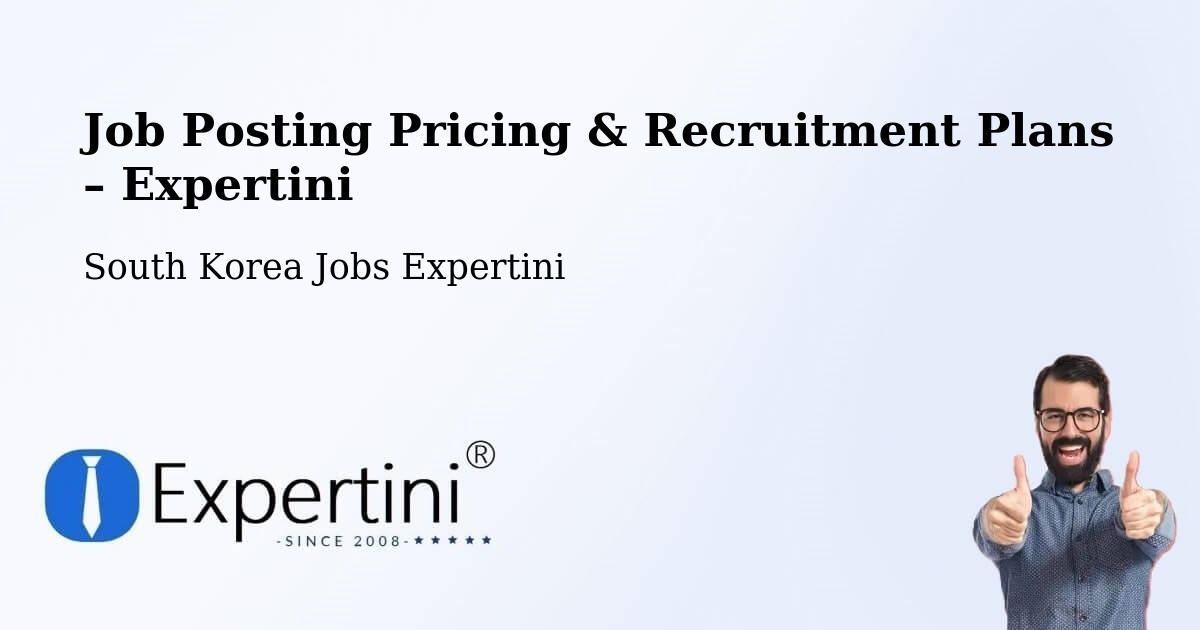 Job Posting Pricing & Recruitment Plans – Incheon - Incheon, South Korea Jobs Expertini
